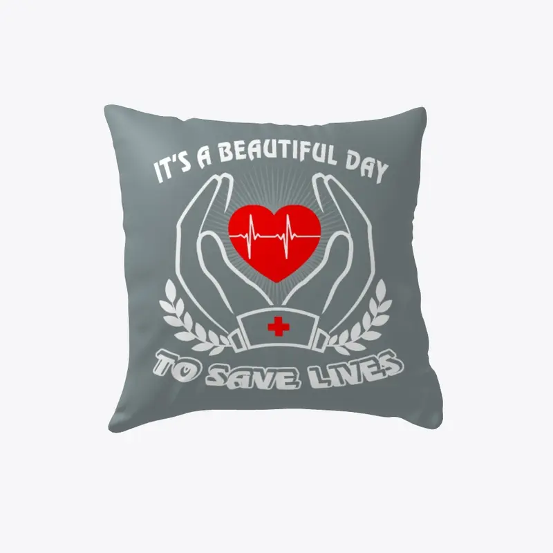 Beautiful day to Save Lives Pillow