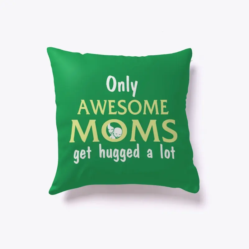 Moms get Hugged a lot, Cool Sleep Pillow